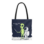 Funny Alien, Show Those Idiots I Exist Tote Bag